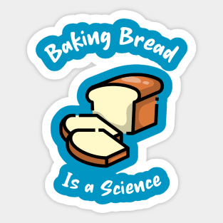 Baking bread is a science Sticker